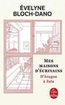 mes maisons d ecrivains: d aragon a zola-evelyne bloch-dano-9782253820529
