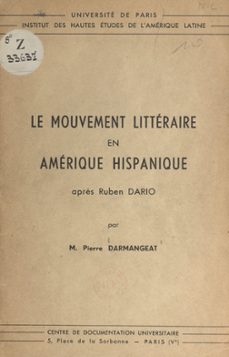 le mouvement litteraire en amerique hispanique après ruben dario (ebook)-pierre darmangeat-9782307477129