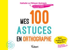 mes 100 astuces en orthographe-nathalie le metayer-9782311206029