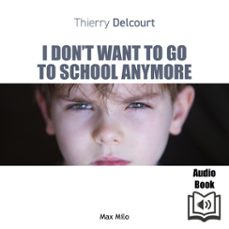 i don't want to go to school anymore (audiolibro)-thierry delcourt-9782315019229