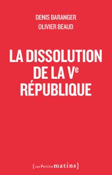 la dissolution de la ve republique (ebook)-denis baranger-olivier beaud-9782363834829