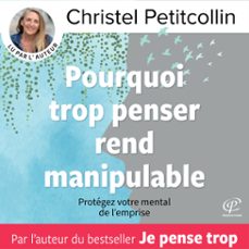 pourquoi trop penser rend manipulable (audiolibro)-christel petitcollin-9782374344829