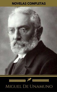 miguel de unamuno: novelas completas (golden deer classics): niebla, abel sanchez, rosario de sonetos liricos, la tia tula... (ebook)-9782377872329