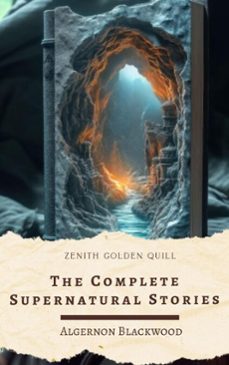 the complete supernatural stories (ebook)-algernon blackwood-zenith golden quill-9782384237029
