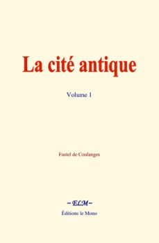 la cite antique - volume 1 (ebook)-fustel de coulanges-9782386262029