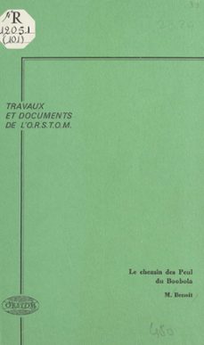 le chemin des peul du boobola : contribution a l'ecologie du pastoralisme en afrique des savanes (ebook)-michel benoit-9782402049429