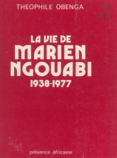la vie de marien ngouabi, 1938-1977 (ebook)-théophile obenga-9782402559829