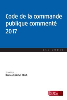 code de la commande publique commente 2017-bernard michel bloch-9782701318929