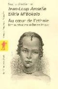 au coeur de l ethnie: ethnie, tribalisme et etat en afrique-9782707146229