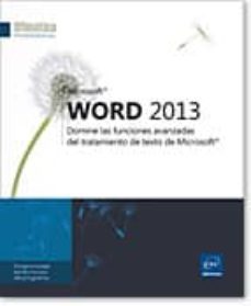 ofimática profesional word 2013 - domine las funciones avanzadas del tratamiento de texto de microsoft®-9782746083929