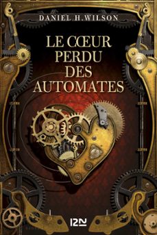 le coeur perdu des automates (ebook)-daniel h. wilson-9782823856729