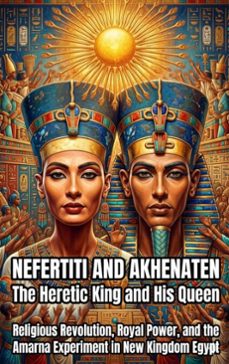 nefertiti and akhenaten: the heretic king and his queen (ebook)-lucas arden-9783565324729