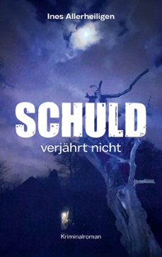 schuld verjahrt nicht-ines allerheiligen-9783754316429
