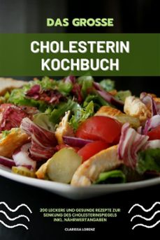 das grosse cholesterin kochbuch: 200 leckere und gesunde rezepte zur senkung des cholesterinspiegels inkl. nahrwertangaben (ebook)-clarissa lorenz-9783755469629