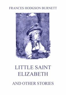 little saint elizabeth (and other stories) (ebook)-frances hodgson burnett-9783849649029