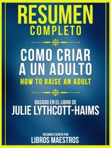 resumen completo: como criar a un adulto (how to raise an adult) (ebook)-julie lythcott haims-julie lythcott haims-9783969440629