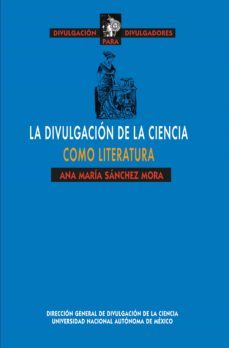 la divulgacion de la ciencia como literatura (ebook)-ana maria sanchez mora-9786070266829
