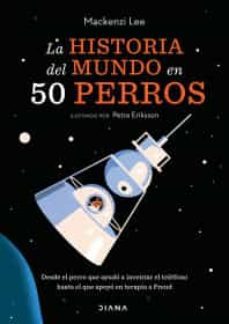 la historia del mundo en 50 perros-9786070772429