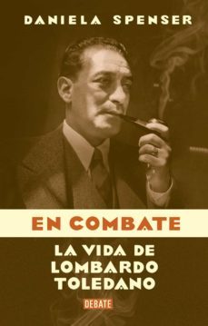 en combate: la vida de lombardo toledano (ebook)-9786073161329