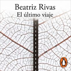 el ultimo viaje (audiolibro)-beatriz rivas-9786073869829