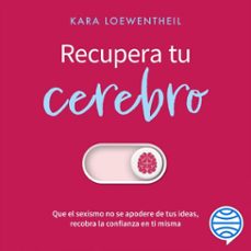 recupera tu cerebro (audiolibro)-kara loewentheil-9786073931229
