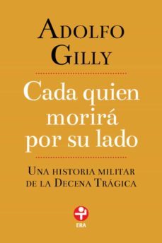 cada quien morira por su lado (ebook)-adolfo gilly-9786074452129