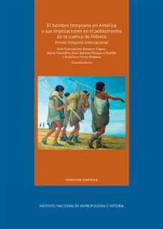 el hombre temprano en américa y sus implicaciones en el poblamiento de la cuenca de méxico (ebook)-9786075392929