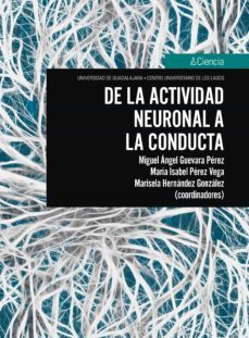 de la actividad neuronal a la conducta (ebook)-miguel angel guevara perez-maria isabel perez vega-marisela hernandez gonzalez-9786075474229