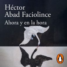 ahora y en la hora (audiolibro)-hector abad faciolince-9786287778429