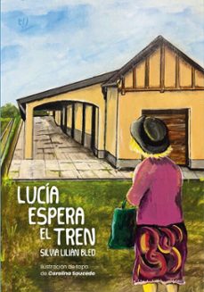 lucia espera el tren (ebook)-silvia lilian bled-9786313062829