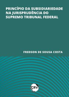 princípio da subsidiariedade na jurisprudência do supremo tribunal federal (ebook)-fredson de sousa costa-9786525170329