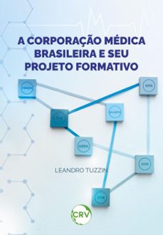 a corporaço medica brasileira e seu projeto formativo (ebook)-leandro tuzzin-9786525178929