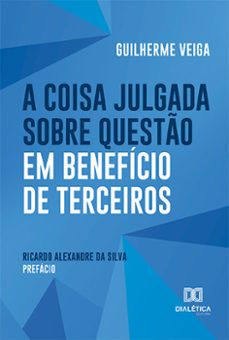 a coisa julgada sobre questo em beneficio de terceiros (ebook)-guilherme veiga-9786525261829