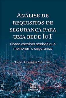 analise de requisitos de segurança para uma rede iot (ebook)-tiago guimarães monteiro-9786525279329