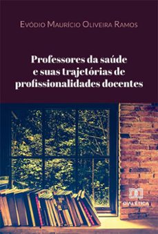 professores da saude e suas trajetorias de profissionalidades docentes (ebook)-evódio maurício oliveira ramos-9786525281629