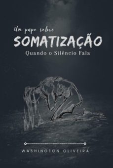 um papo sobre somatizaço (ebook)-oliveira washington-9786526628829