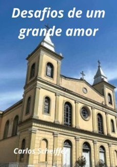 desafios de um grande amor (ebook)-scheiffer carlos-9786526630129