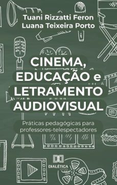 cinema, educaço e letramento audiovisual (ebook)-tuani rizzatti feron-luana teixeira porto-9786527053729