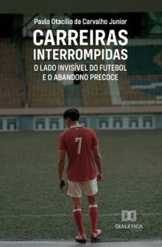 carreiras interrompidas (ebook)-paulo otacilio de carvalho junior-9786527077329