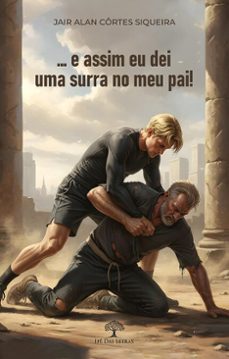 e assim eu dei uma surra no meu pai! (ebook)-jair alan côrtes siqueira-9786528600229