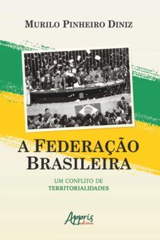 a federaço brasileira: um conflito de territorialidades (ebook)-murilo pinheiro diniz-9786555235029