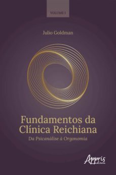 fundamentos da clinica reichiana: da psicanalise a orgonomia volume i (ebook)-julio goldman-9786555238129