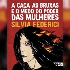 a caça as bruxas e o medo do poder das mulheres (ebook)-silvia federici-9786557172629