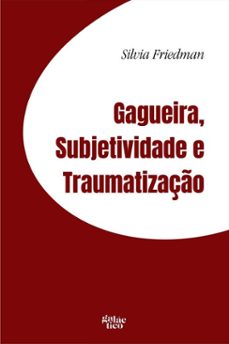 gagueira, subjetividade e traumatizaço (ebook)-silvia friedman-9786558360629