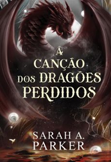 a canço dos drages perdidos  a continuaço de "o despertar da lua caida" (ebook)-sarah a. parker-9786559706129