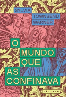 o mundo que as confinava (ebook)-sylvia townsend warner-9786560001329