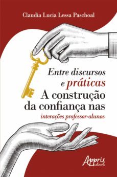 entre discursos e praticas: a construço da confiança nas interaçes professor-alunos (ebook)-claudia lucia lessa paschoal-9786586034929