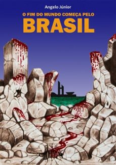 o fim do mundo começa pelo brasil (ebook)-angelo júnior-9786587128429