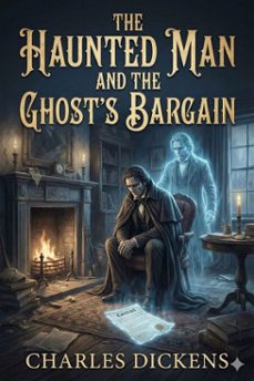 the haunted man and the ghost's bargain (ebook)-charles dickens-9786726003129
