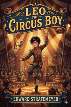 leo the circus boy; or, life under the great white canvas (ebook)-9786726031429